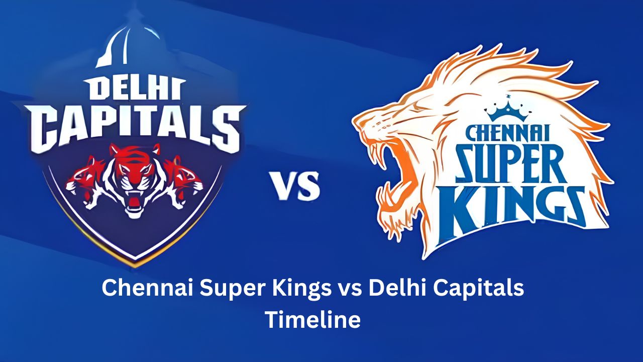Chennai Super Kings vs Delhi Capitals Timeline