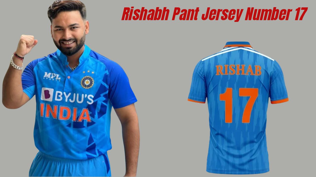 Rishabh Pant Jersey Number 17: The Complete Story